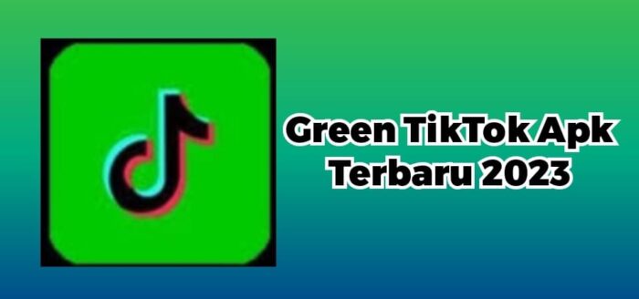 Link Download Green Tiktok Apk