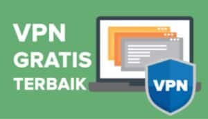 3 Aplikasi VPN Paling Terbaik Gratis Anti Blokir Bebas Akses