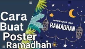 Cara Membuat Poster Ramadhan Menarik, Quotes & Link Poster