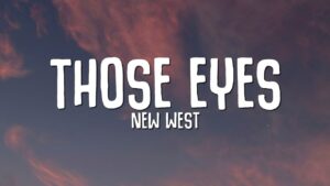lirik lagu those eyes new west-1